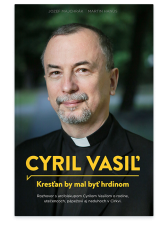 Cyril Vasiľ: Kresťan by mal byť hrdinom
