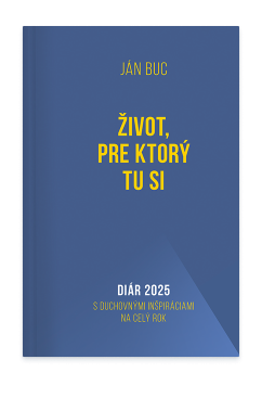 Diár 2025: Život, pre ktorý tu si