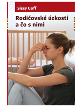 Rodičovské úzkosti a čo s nimi