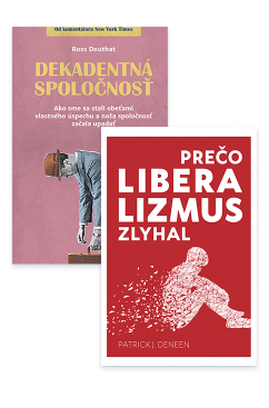 Dekadentná spoločnosť + Prečo liberalizmus zlyhal