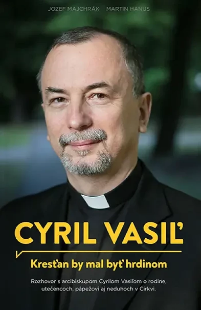 Cyril Vasiľ: Kresťan by mal byť hrdinom