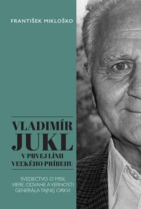 Vladimír Jukl: V prvej línii veľkého príbehu
